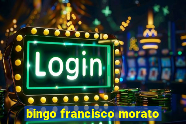 bingo francisco morato