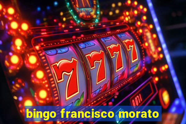 bingo francisco morato