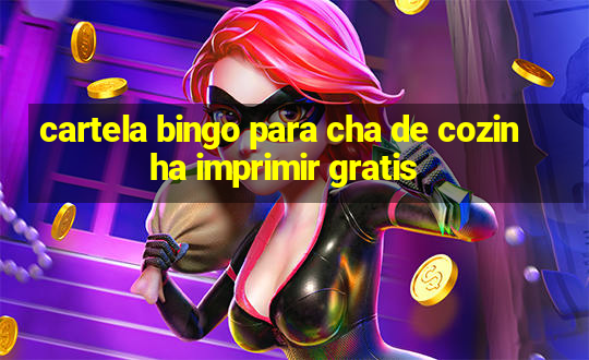 cartela bingo para cha de cozinha imprimir gratis