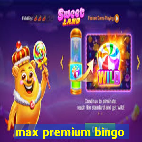 max premium bingo