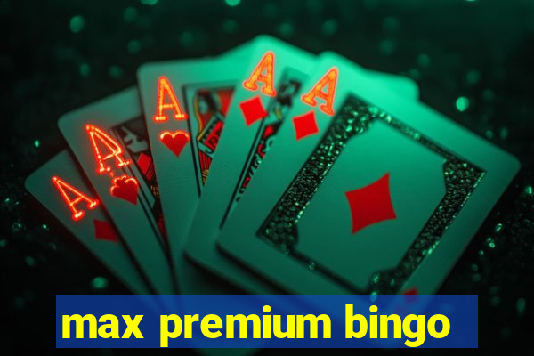 max premium bingo