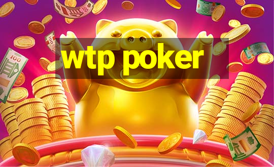 wtp poker