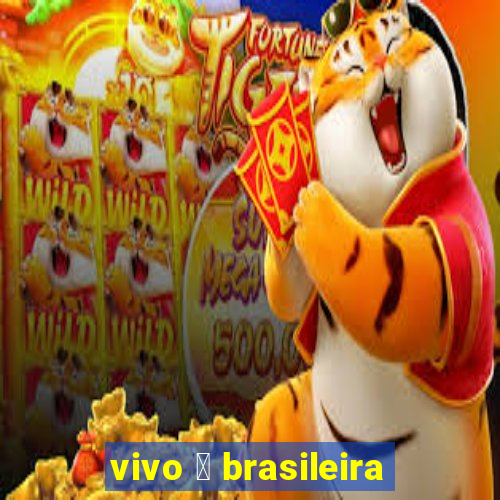 vivo 茅 brasileira