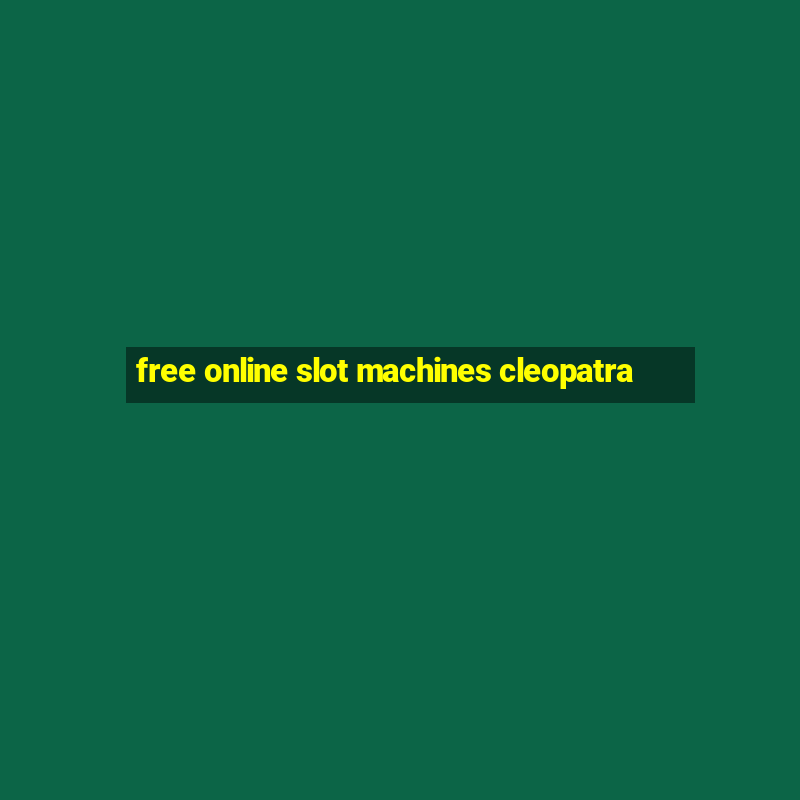 free online slot machines cleopatra