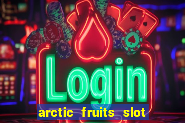 arctic fruits slot free play