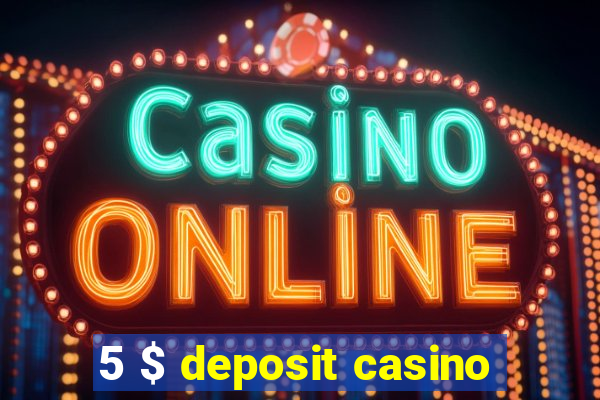 5 $ deposit casino