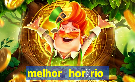 melhor hor谩rio para jogar slots