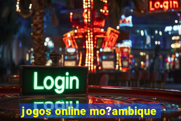 jogos online mo?ambique