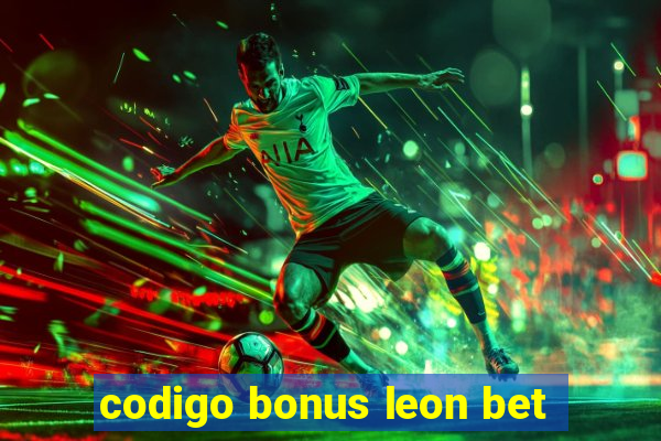 codigo bonus leon bet