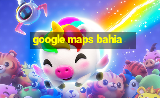 google maps bahia