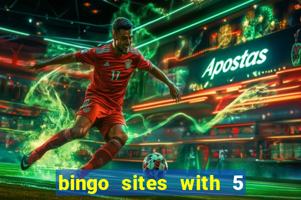 bingo sites with 5 pound deposit