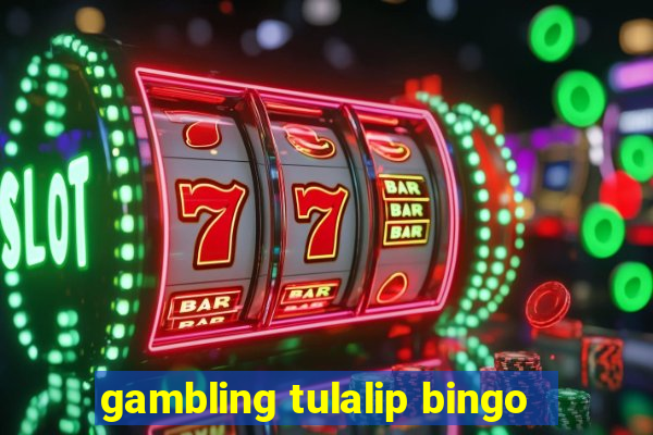 gambling tulalip bingo