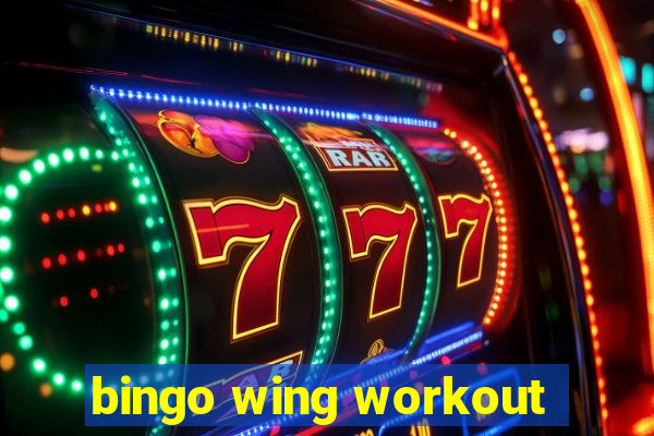 bingo wing workout