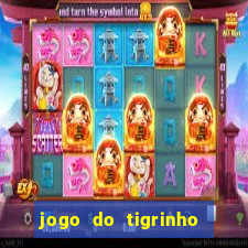 jogo do tigrinho fortune tiger