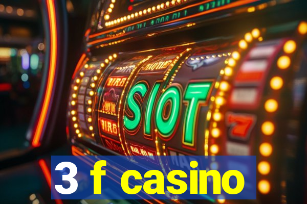 3 f casino