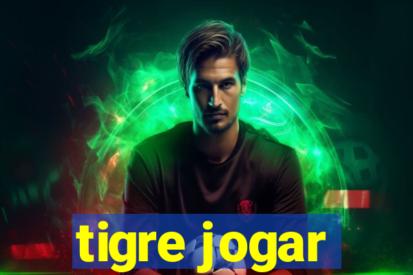 tigre jogar