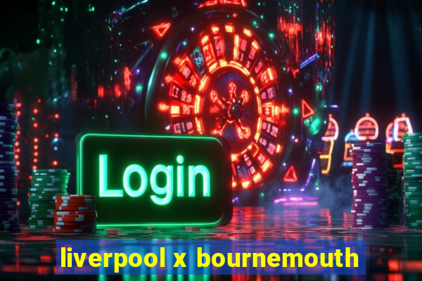 liverpool x bournemouth