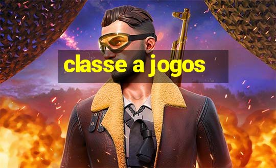 classe a jogos