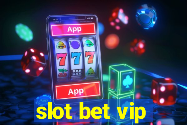 slot bet vip