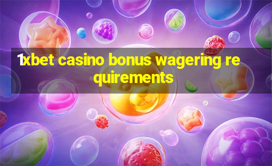 1xbet casino bonus wagering requirements