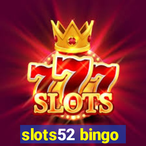 slots52 bingo