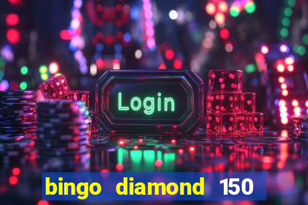 bingo diamond 150 free spins