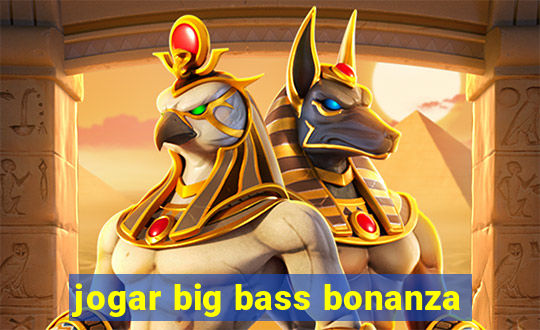 jogar big bass bonanza