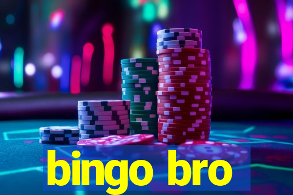 bingo bro