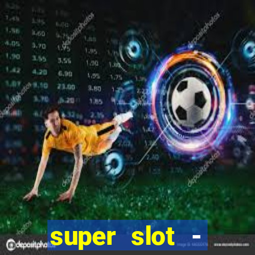 super slot - ca?a-níqueis apk