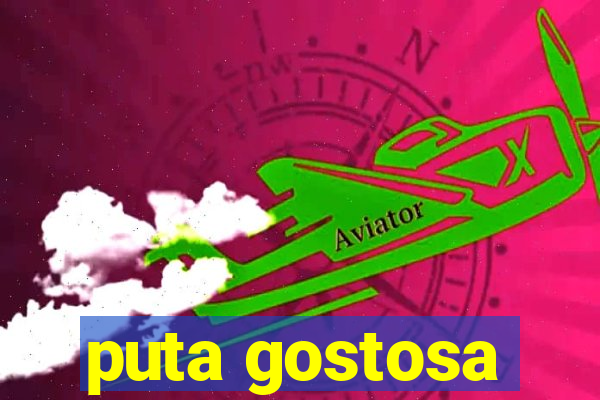 puta gostosa