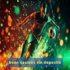 bono casinos sin deposito