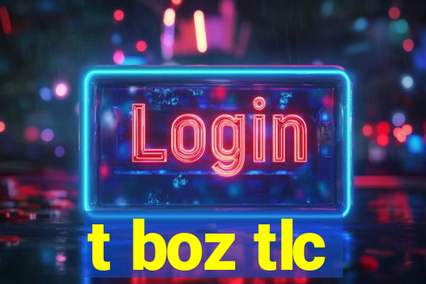 t boz tlc