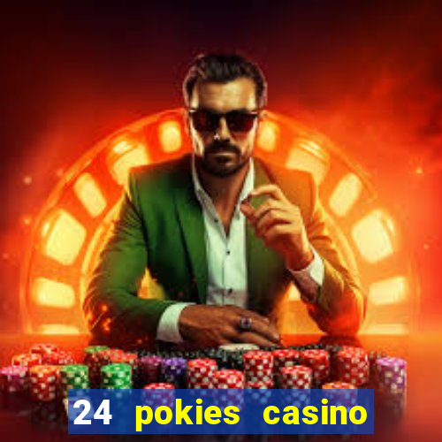 24 pokies casino play online