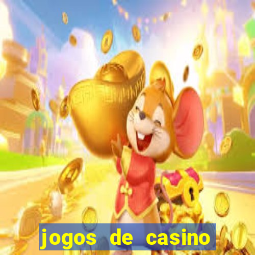 jogos de casino gr谩tis ca莽a-n铆queis