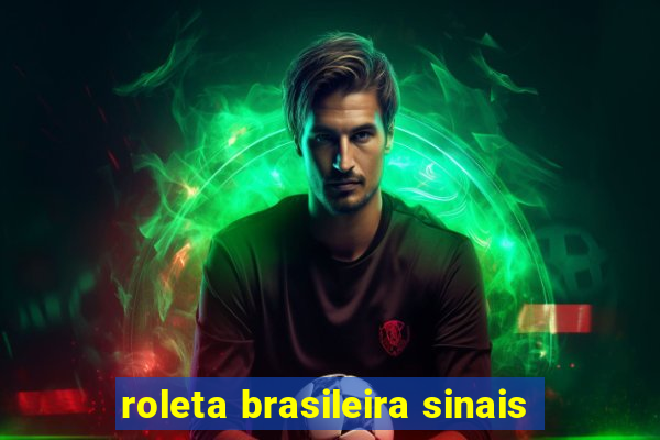 roleta brasileira sinais