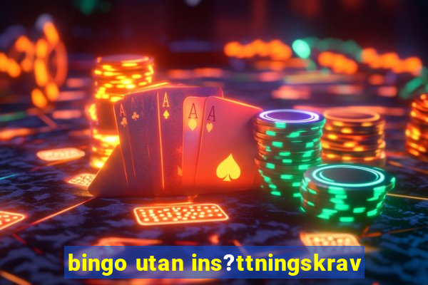 bingo utan ins?ttningskrav