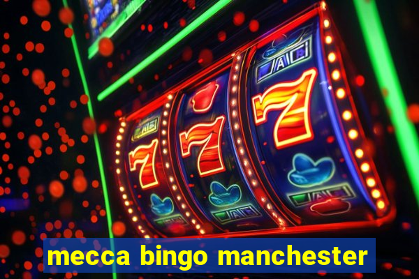 mecca bingo manchester