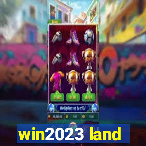 win2023 land