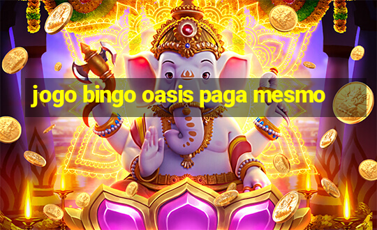 jogo bingo oasis paga mesmo