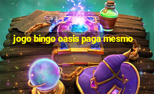 jogo bingo oasis paga mesmo