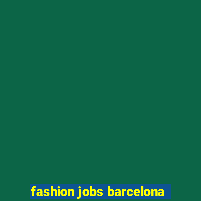 fashion jobs barcelona