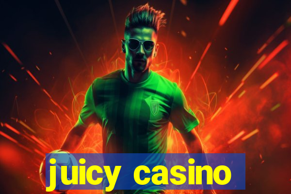 juicy casino