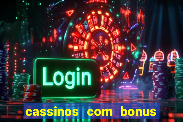 cassinos com bonus sem depósito