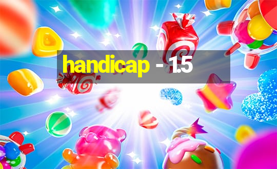 handicap - 1.5