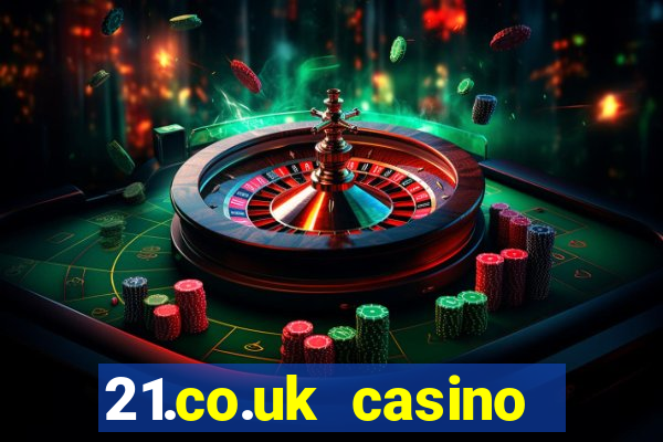 21.co.uk casino bonus code