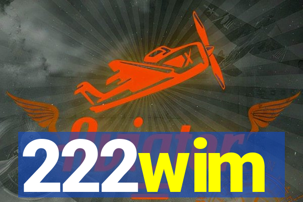 222wim