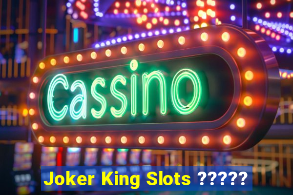 Joker King Slots ?????