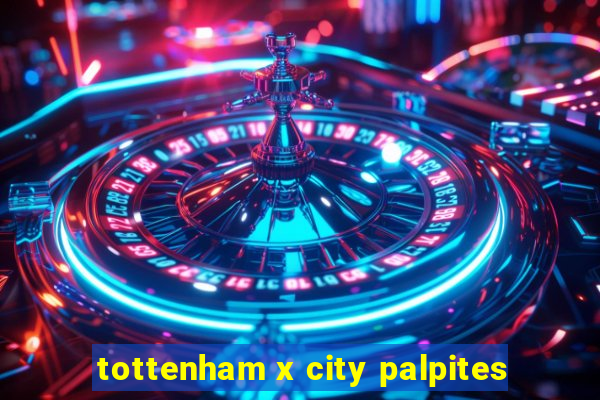 tottenham x city palpites