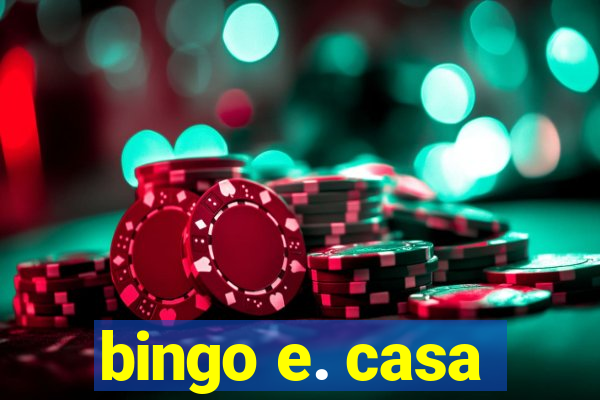 bingo e. casa