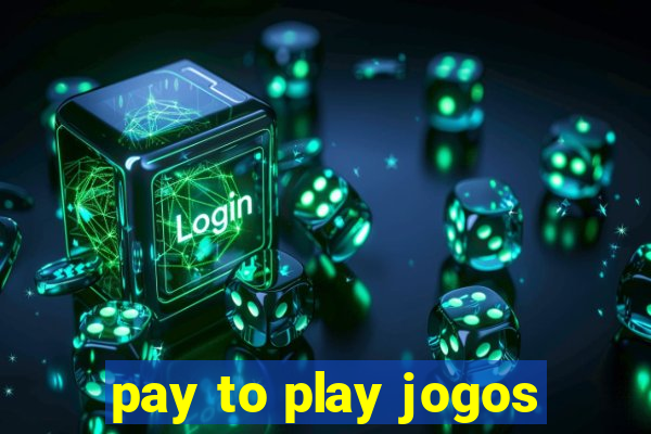 pay to play jogos